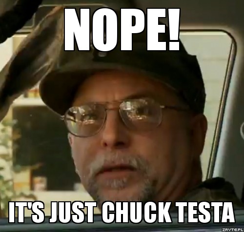 Nope_its_just_chuck_testa_66682.jpg